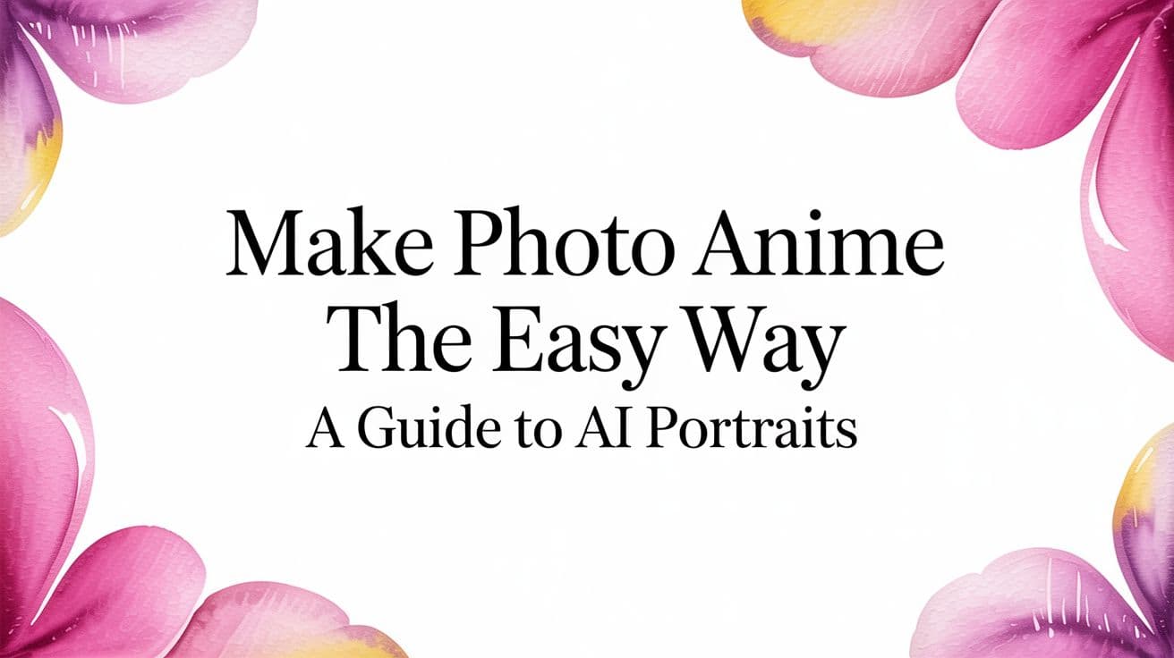 Make Photo Anime The Easy Way A Guide To AI Portraits
