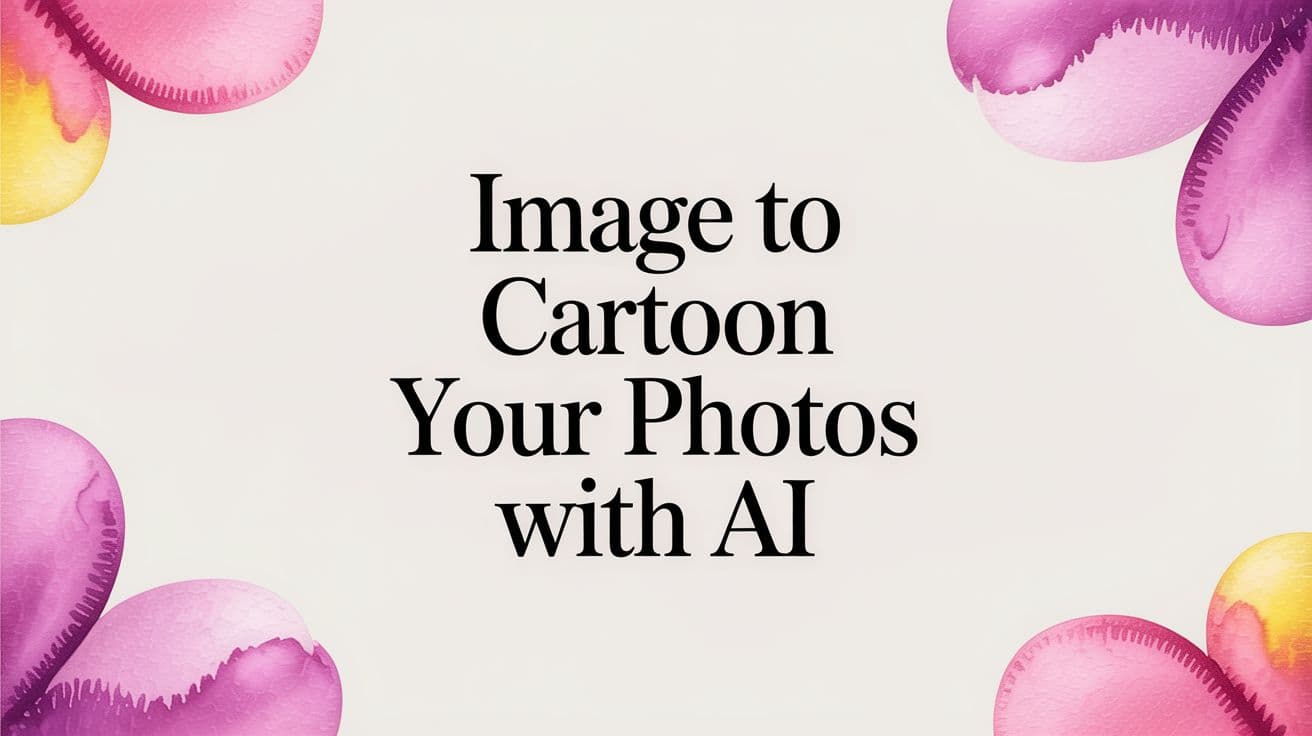 Image To Cartoon Your Photos With AI