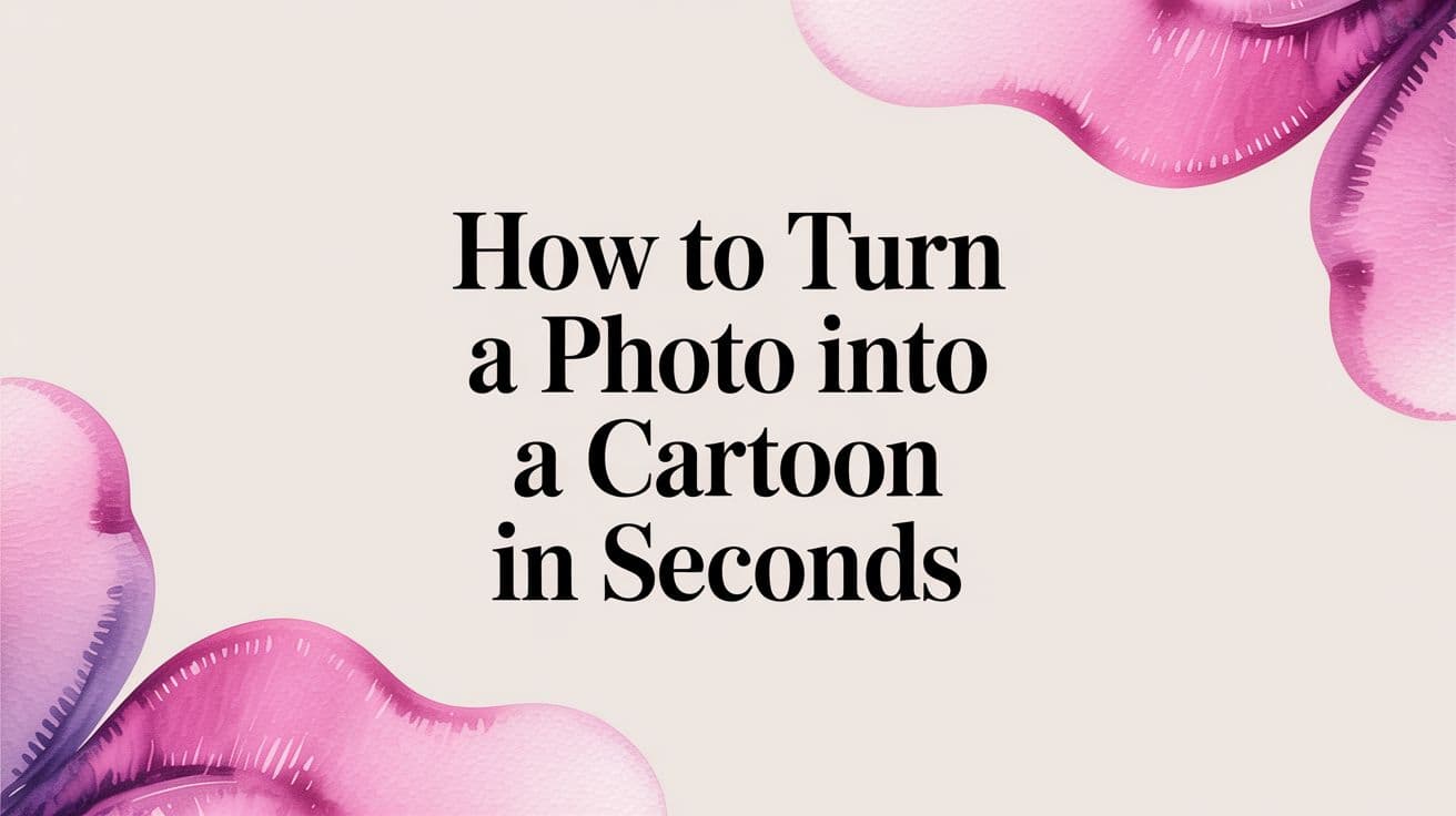 How to Turn a Photo Into a Cartoon in Seconds
