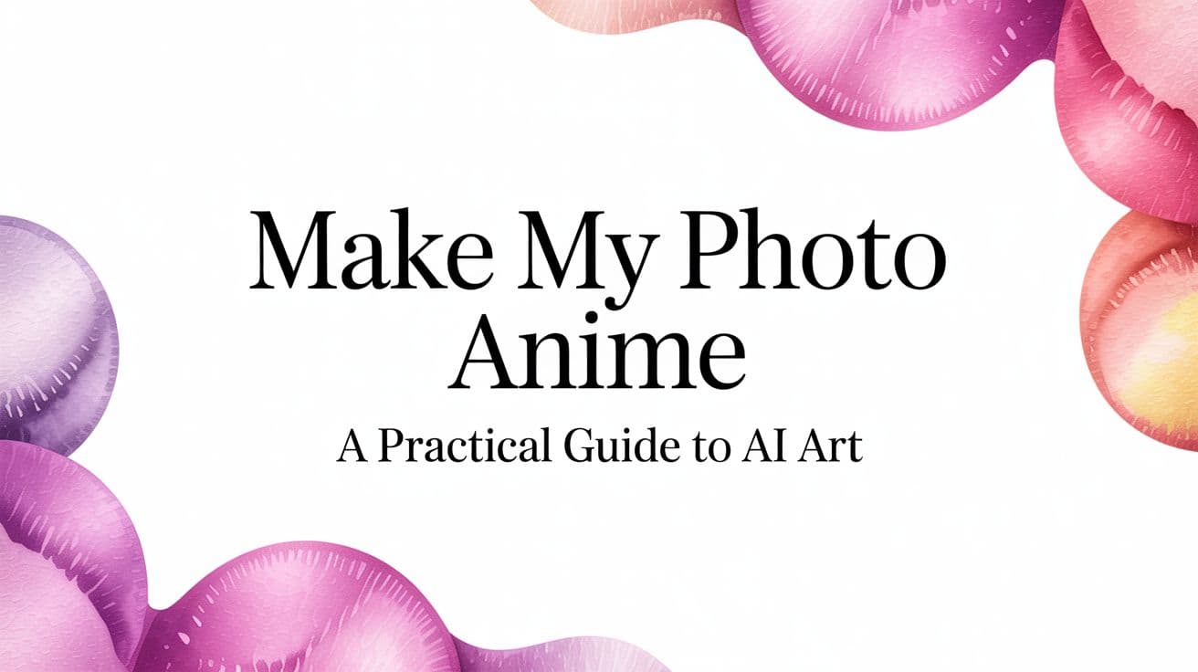 Make My Photo Anime A Practical Guide to AI Art