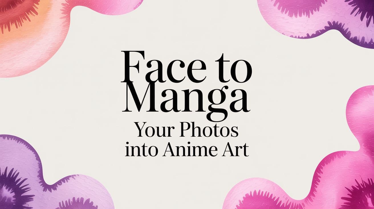 Face to Manga Your Photos into Anime Art